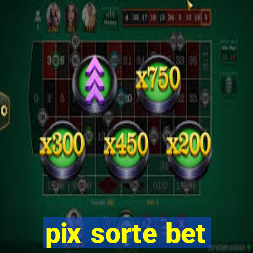 pix sorte bet